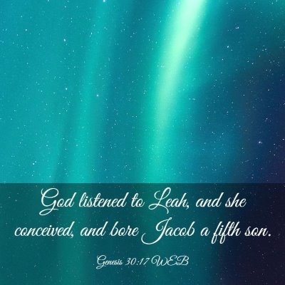 Picture 03 - Genesis 30:17 WEB - God listened to Leah, and she conceived, and bore - Bible Verse Picture