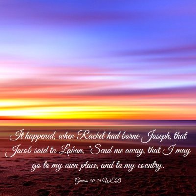 Picture 03 - Genesis 30:25 WEB - It happened, when Rachel had borne Joseph, that - Bible Verse Picture