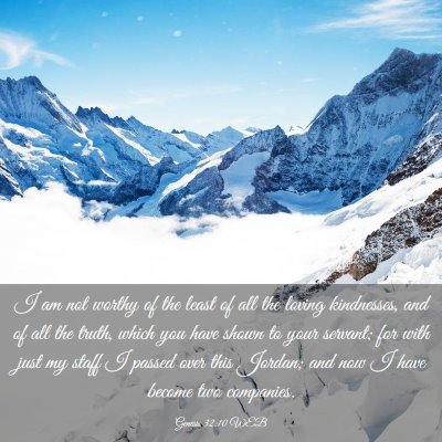 Picture 03 - Genesis 32:10 WEB - I am not worthy of the least of all the loving - Bible Verse Picture