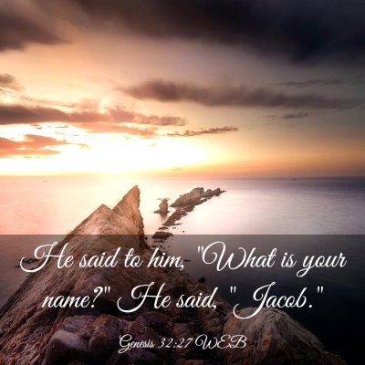 Picture 03 - Genesis 32:27 WEB - He said to him, 