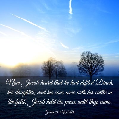 Picture 03 - Genesis 34:5 WEB - Now Jacob heard that he had defiled Dinah, his - Bible Verse Picture
