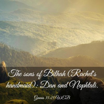 Picture 03 - Genesis 35:25 WEB - The sons of Bilhah (Rachel's handmaid): Dan and - Bible Verse Picture