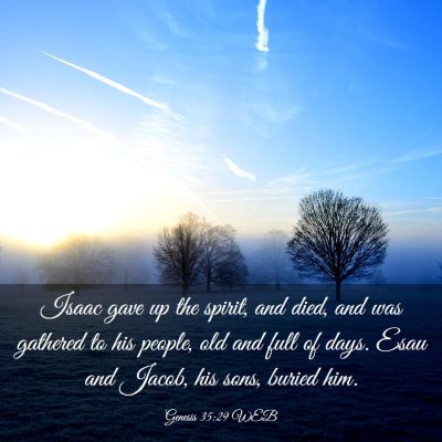 Picture 03 - Genesis 35:29 WEB - Isaac gave up the spirit, and died, and was - Bible Verse Picture