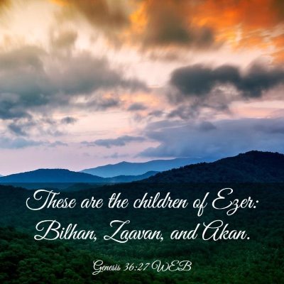 Picture 03 - Genesis 36:27 WEB - These are the children of Ezer: Bilhan, Zaavan, - Bible Verse Picture