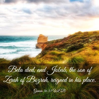 Picture 03 - Genesis 36:33 WEB - Bela died, and Jobab, the son of Zerah of Bozrah, - Bible Verse Picture