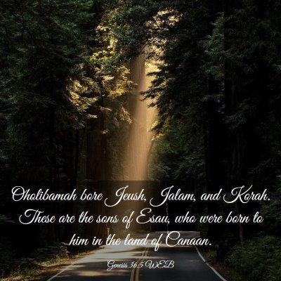 Picture 03 - Genesis 36:5 WEB - Oholibamah bore Jeush, Jalam, and Korah. These - Bible Verse Picture