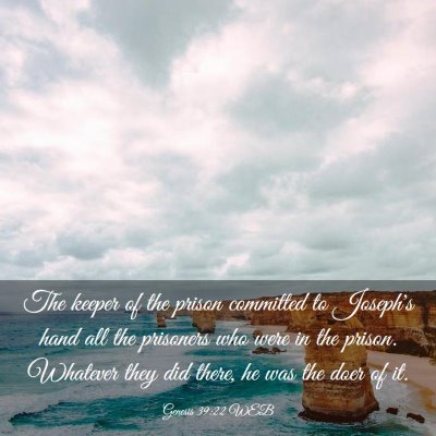 Picture 03 - Genesis 39:22 WEB - The keeper of the prison committed to Joseph's - Bible Verse Picture