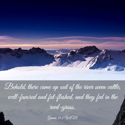 Picture 03 - Genesis 41:2 WEB - Behold, there came up out of the river seven - Bible Verse Picture