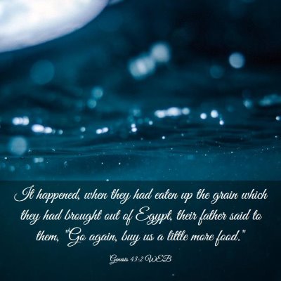 Picture 03 - Genesis 43:2 WEB - It happened, when they had eaten up the grain - Bible Verse Picture