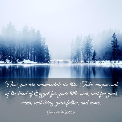 Picture 03 - Genesis 45:19 WEB - Now you are commanded: do this. Take wagons out - Bible Verse Picture