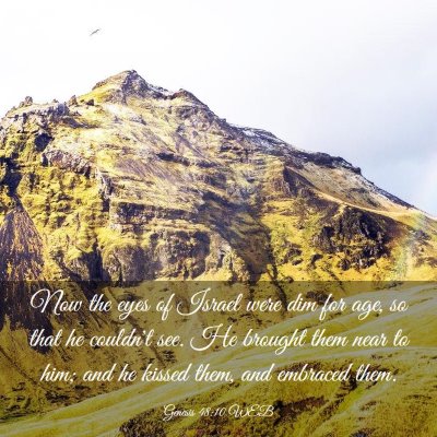 Picture 03 - Genesis 48:10 WEB - Now the eyes of Israel were dim for age, so that - Bible Verse Picture