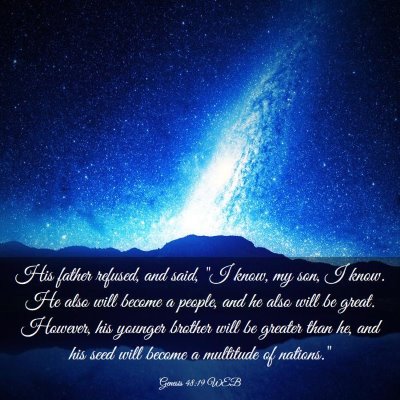 Picture 03 - Genesis 48:19 WEB - His father refused, and said, 