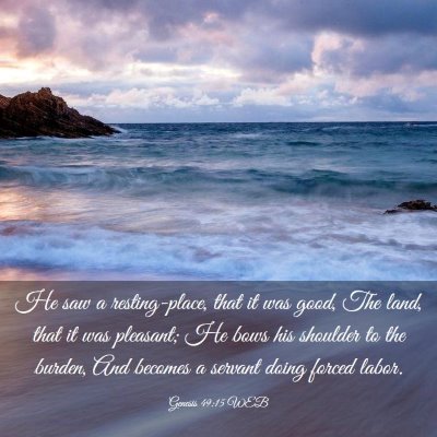 Picture 03 - Genesis 49:15 WEB - He saw a resting-place, that it was good, The - Bible Verse Picture