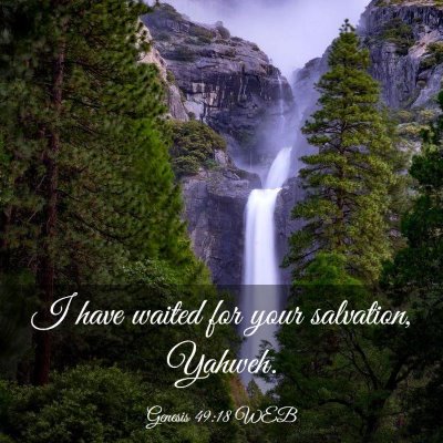 Picture 03 - Genesis 49:18 WEB - I have waited for your salvation, - Bible Verse Picture