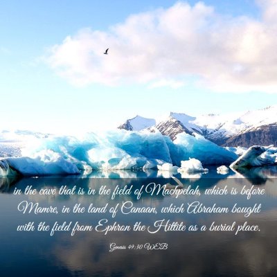 Picture 03 - Genesis 49:30 WEB - in the cave that is in the field of Machpelah, - Bible Verse Picture