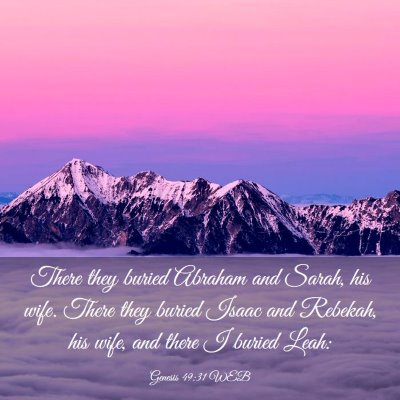 Picture 03 - Genesis 49:31 WEB - There they buried Abraham and Sarah, his wife. - Bible Verse Picture