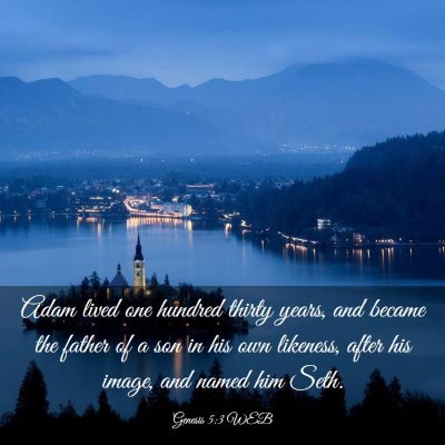 Picture 03 - Genesis 5:3 WEB - Adam lived one hundred thirty years, and became - Bible Verse Picture