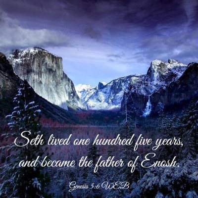 Picture 03 - Genesis 5:6 WEB - Seth lived one hundred five years, and became the - Bible Verse Picture