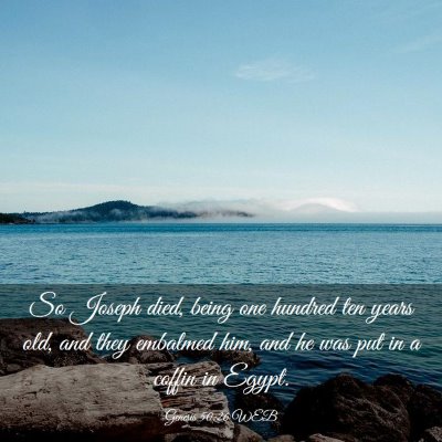 Picture 03 - Genesis 50:26 WEB - So Joseph died, being one hundred ten years old, - Bible Verse Picture