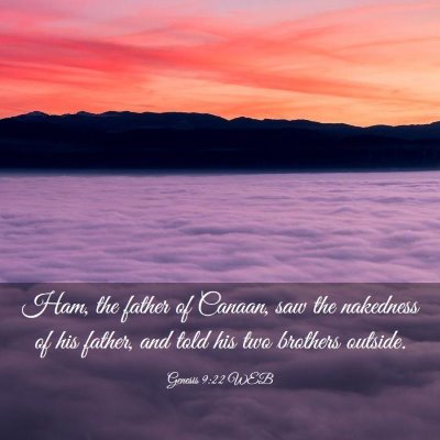 Picture 03 - Genesis 9:22 WEB - Ham, the father of Canaan, saw the nakedness of - Bible Verse Picture