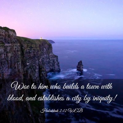 Picture 03 - Habakkuk 2:12 WEB - Woe to him who builds a town with blood, and - Bible Verse Picture