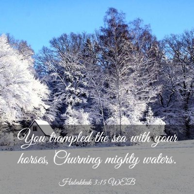 Picture 03 - Habakkuk 3:15 WEB - You trampled the sea with your horses, Churning - Bible Verse Picture