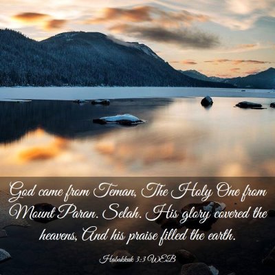 Picture 03 - Habakkuk 3:3 WEB - God came from Teman, The Holy One from Mount - Bible Verse Picture
