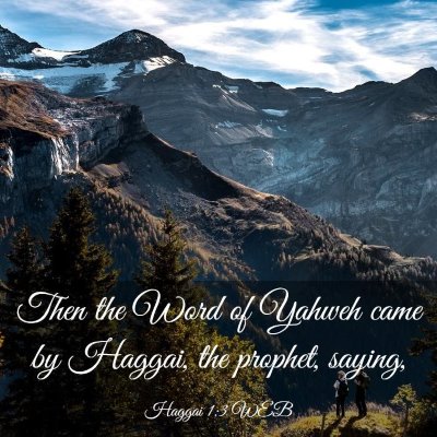 Picture 03 - Haggai 1:3 WEB - Then the Word of Yahweh came by Haggai, the - Bible Verse Picture