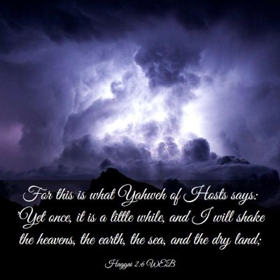 Picture 03 - Haggai 2:6 WEB - For this is what Yahweh of Hosts says: 'Yet once, - Bible Verse Picture
