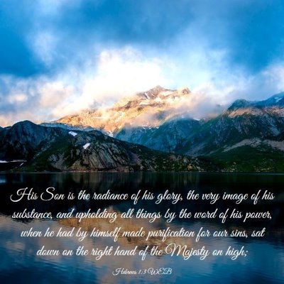 Picture 03 - Hebrews 1:3 WEB - His Son is the radiance of his glory, the very - Bible Verse Picture