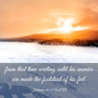 Picture 03 - Hebrews 10:13 WEB - from that time waiting until his enemies are made - Bible Verse Picture