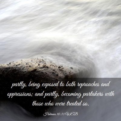 Picture 03 - Hebrews 10:33 WEB - partly, being exposed to both reproaches and - Bible Verse Picture