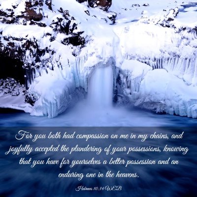 Picture 03 - Hebrews 10:34 WEB - For you both had compassion on me in my chains, - Bible Verse Picture