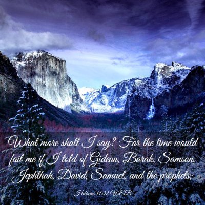 Picture 03 - Hebrews 11:32 WEB - What more shall I say? For the time would fail me - Bible Verse Picture