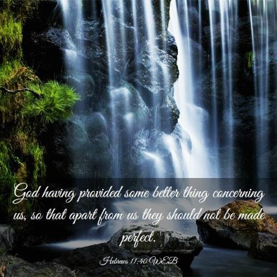 Picture 03 - Hebrews 11:40 WEB - God having provided some better thing concerning - Bible Verse Picture