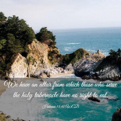 Picture 03 - Hebrews 13:10 WEB - We have an altar from which those who serve the - Bible Verse Picture