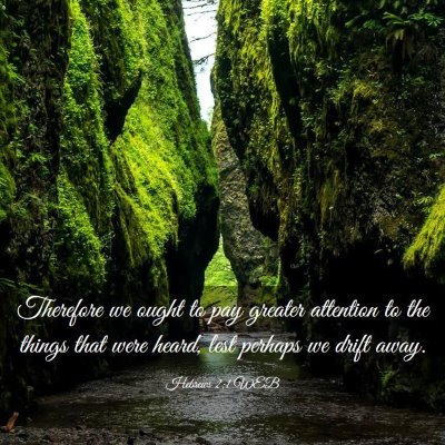 Picture 03 - Hebrews 2:1 WEB - Therefore we ought to pay greater attention to - Bible Verse Picture
