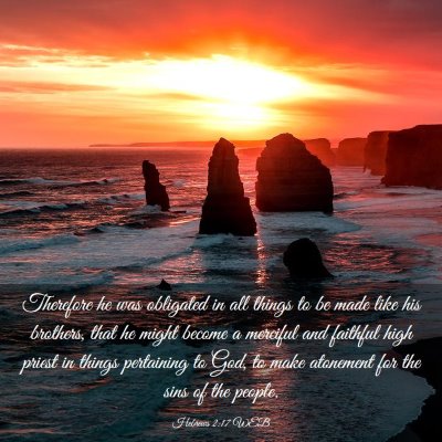 Picture 03 - Hebrews 2:17 WEB - Therefore he was obligated in all things to be - Bible Verse Picture