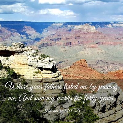 Picture 03 - Hebrews 3:9 WEB - Where your fathers tested me by proving me, And - Bible Verse Picture