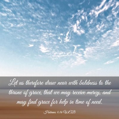 Picture 03 - Hebrews 4:16 WEB - Let us therefore draw near with boldness to the - Bible Verse Picture