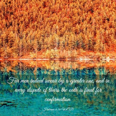 Picture 03 - Hebrews 6:16 WEB - For men indeed swear by a greater one, and in - Bible Verse Picture