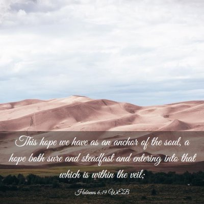 Picture 03 - Hebrews 6:19 WEB - This hope we have as an anchor of the soul, a - Bible Verse Picture