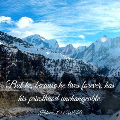 Picture 03 - Hebrews 7:24 WEB - But he, because he lives forever, has his - Bible Verse Picture