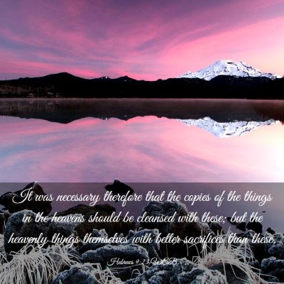 Picture 03 - Hebrews 9:23 WEB - It was necessary therefore that the copies of the - Bible Verse Picture