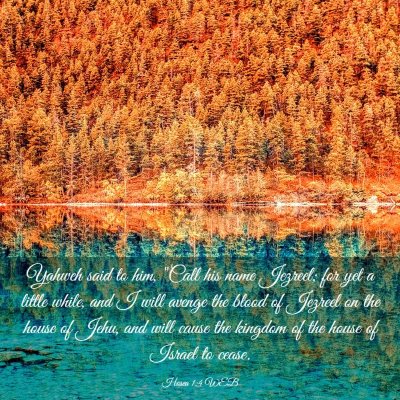 Picture 03 - Hosea 1:4 WEB - Yahweh said to him, 