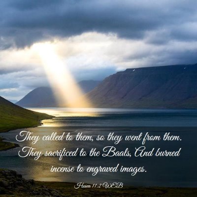 Picture 03 - Hosea 11:2 WEB - They called to them, so they went from them. They - Bible Verse Picture