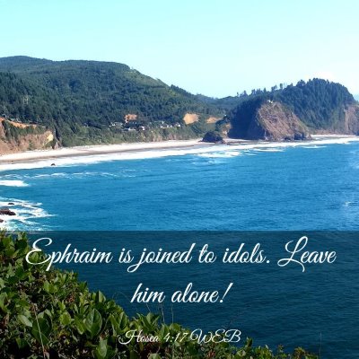 Picture 03 - Hosea 4:17 WEB - Ephraim is joined to idols. Leave him - Bible Verse Picture