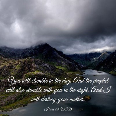 Picture 03 - Hosea 4:5 WEB - You will stumble in the day, And the prophet will - Bible Verse Picture