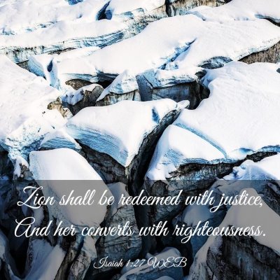 Picture 03 - Isaiah 1:27 WEB - Zion shall be redeemed with justice, And her - Bible Verse Picture