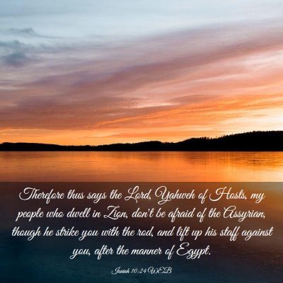 Picture 03 - Isaiah 10:24 WEB - Therefore thus says the Lord, Yahweh of Hosts, my - Bible Verse Picture